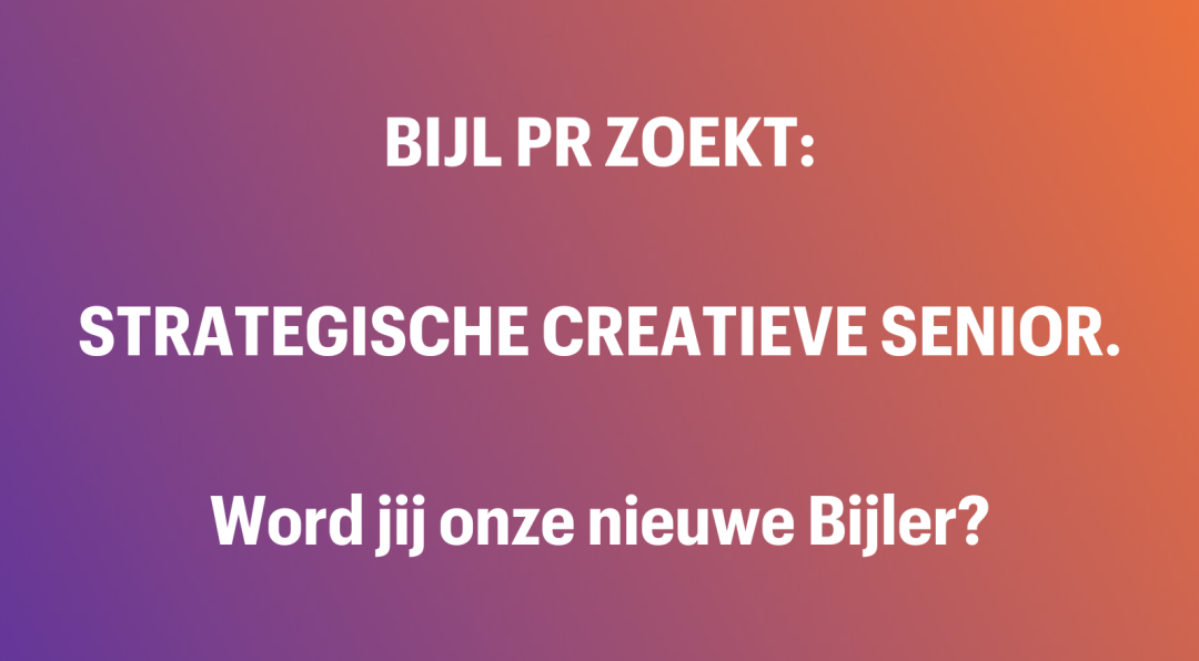 Bijl PR zoekt strategische creatieve senior!